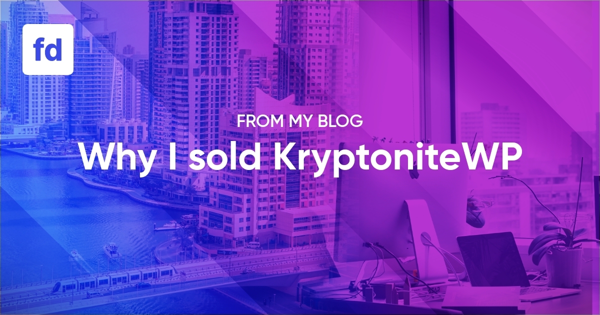 Why I sold KryptoniteWP